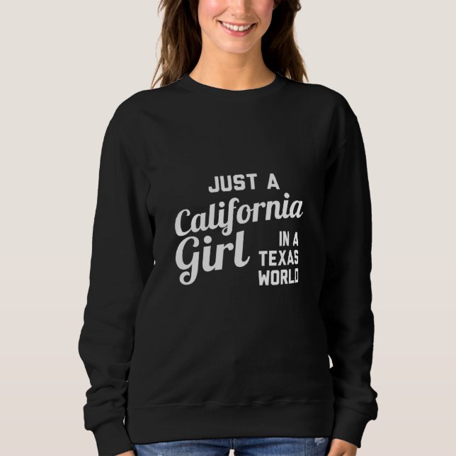 Just A California Girl In A Texas World Sweatshirt (Front)