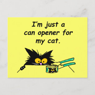 JUST A CAN OPENER FOR MY CAT POSTCARD