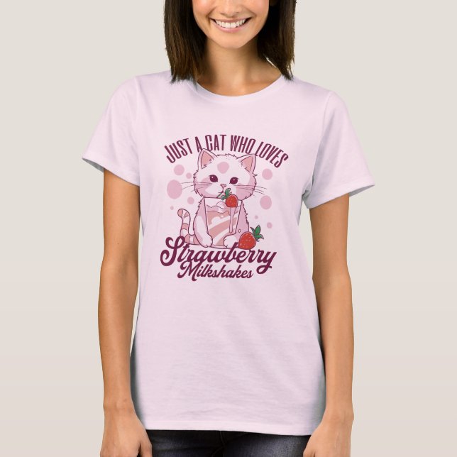 Just A Cat Who Loves Strawberry Milkshakes Kawaii T-Shirt (Front)
