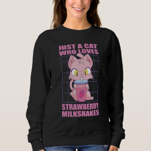 Just a cat who loves Strawberry Milkshakes Sweatshirt
