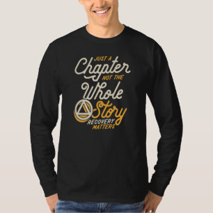 Just A Chapter Not The Whole Story Recovery Matter T-Shirt
