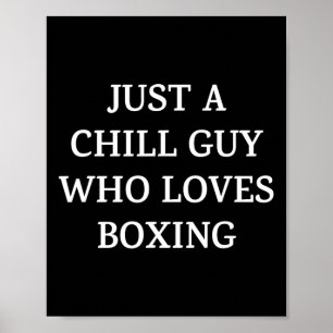 Just A Chill Guy Who Loves Boxing Poster