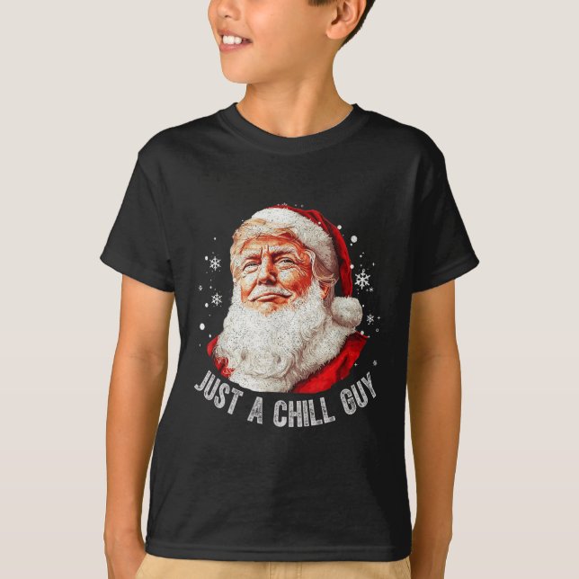 Just A Chill Guys Christmas Funny Santa Trump Xmas T-Shirt (Front)