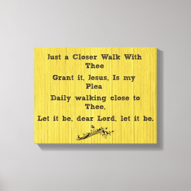 Just a Closer Walk With Thee Hymn Canvas Print (Front)