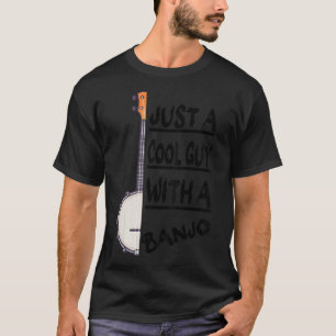 Just A Cool Guy With A Banjo, Bluegrass Banjo Play T-Shirt