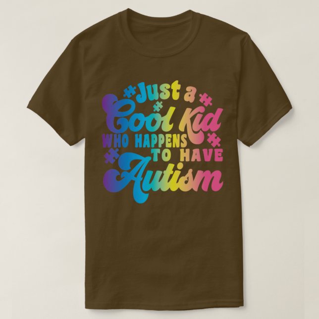 Just a cool kid who happens to have autism2 T-Shirt (Design Front)
