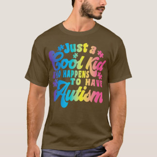 Just a cool kid who happens to have autism2 T-Shirt