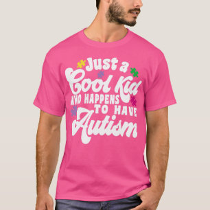 Just a cool kid who happens to have autism T-Shirt
