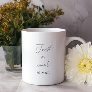 Just A Cool Mum Typography Funny Mothers Day Coffee Mug