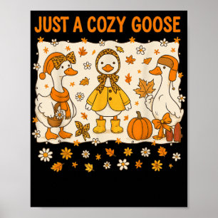 Just A Cosy Goose Funny Meme Thanksgiving Autumn F Poster