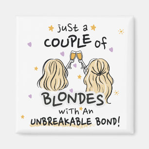 "Just a couple of blondes" Custom Magnet