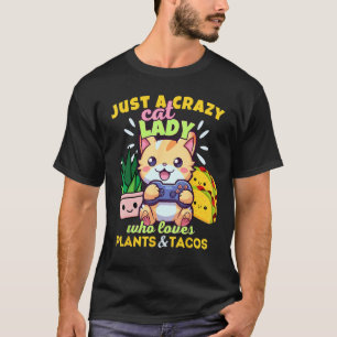 Just A Crazy Cat Lady Who Loves Plants & Tacos Ga T-Shirt