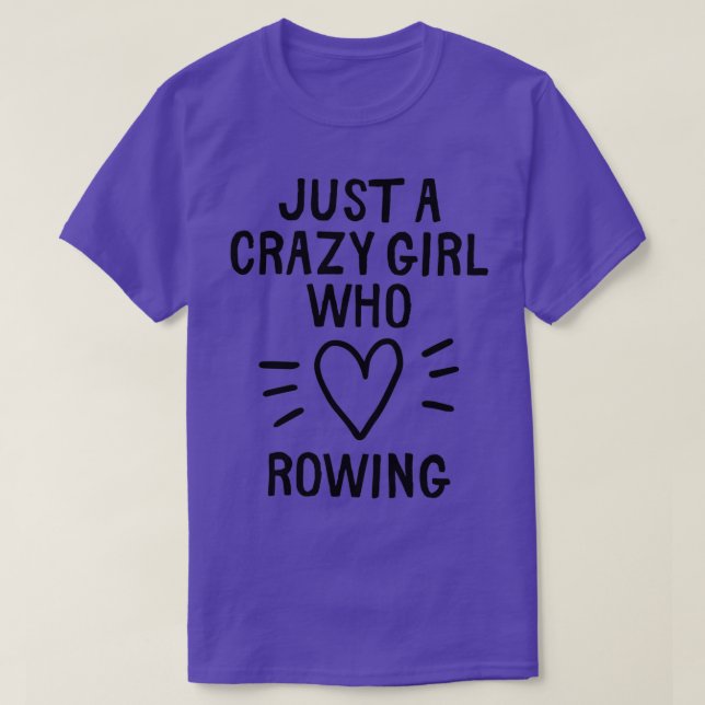 Just a crazy girl who loves rowing T-Shirt (Design Front)