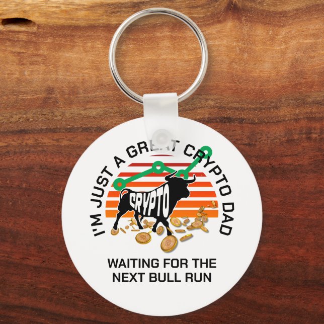 JUST A CRYPTO DAD Bitcoin Bull Run Father's Day  Key Ring (Front)
