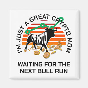 JUST A CRYPTO MOM Bitcoin Bull Run Mother's Day Magnet