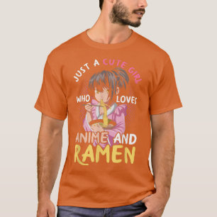 Just A Cute Girl Who Loves Anime And Ramen Japan F T-Shirt