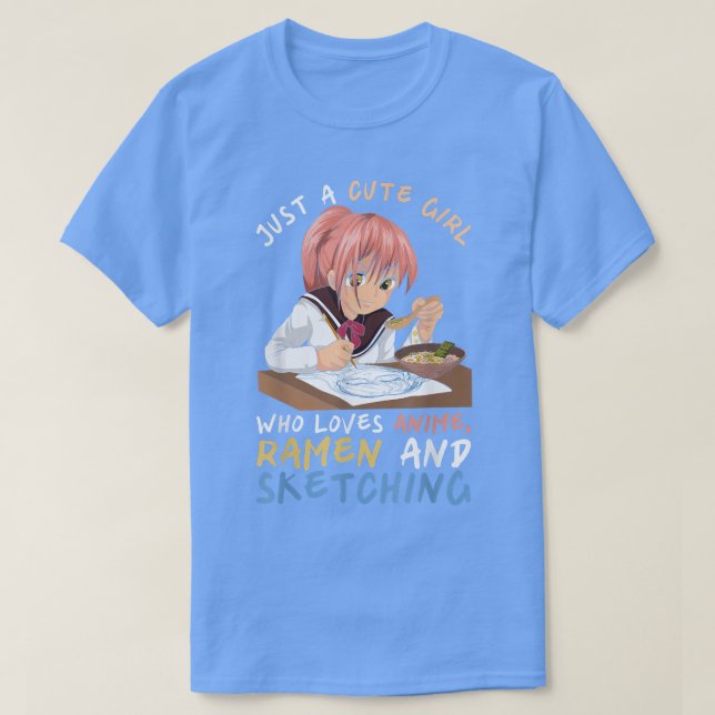 Just A Cute Girl Who Loves Anime Ramen And Sketchi T-Shirt (Design Front)