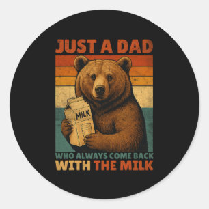 Just A Dad Bear Who Always Came Ck With The Milk F Classic Round Sticker