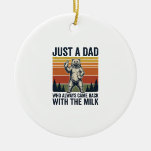 Just a Dad Came Back With the Milk Bear Shirt_1 Ceramic Tree Decoration