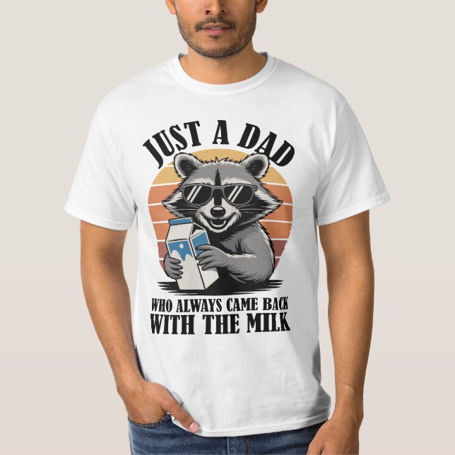 Just A Dad Who Always Came Back With Milk Racoon T-Shirt (Front)