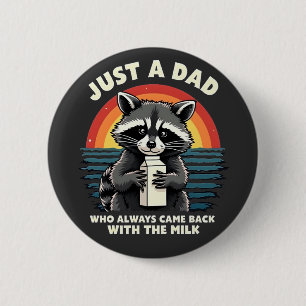 Just A Dad Who Always Came Back With The Milk 6 Cm Round Badge