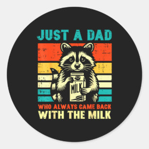 Just A Dad Who Always Came Back With The Milk Classic Round Sticker