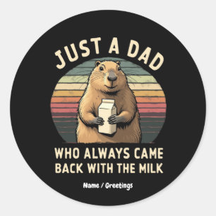 Just A Dad Who Always Came Back With The Milk Classic Round Sticker