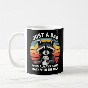 Just A Dad Who Always Came Back With The Milk Coffee Mug
