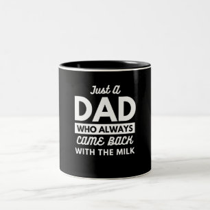 Just A Dad Who Always Came Back With The Milk Dad Two-Tone Coffee Mug