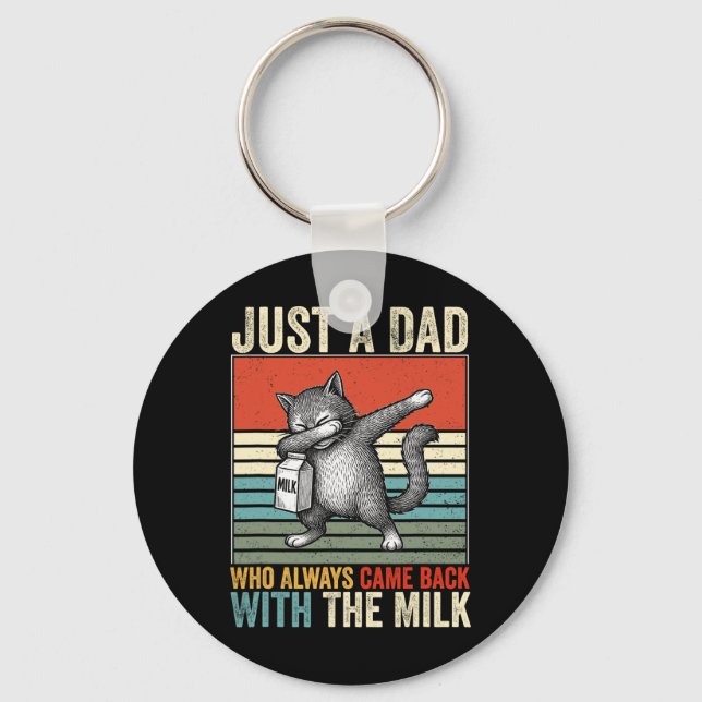 Just A Dad Who Always Came Back With The Milk Fath Key Ring (Front)