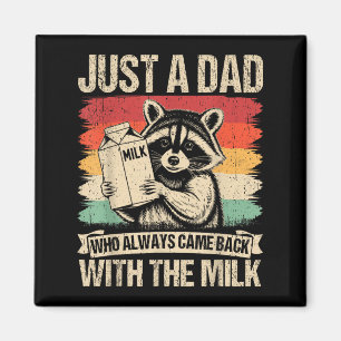 Just A Dad Who Always Came Back With The Milk Fath Magnet