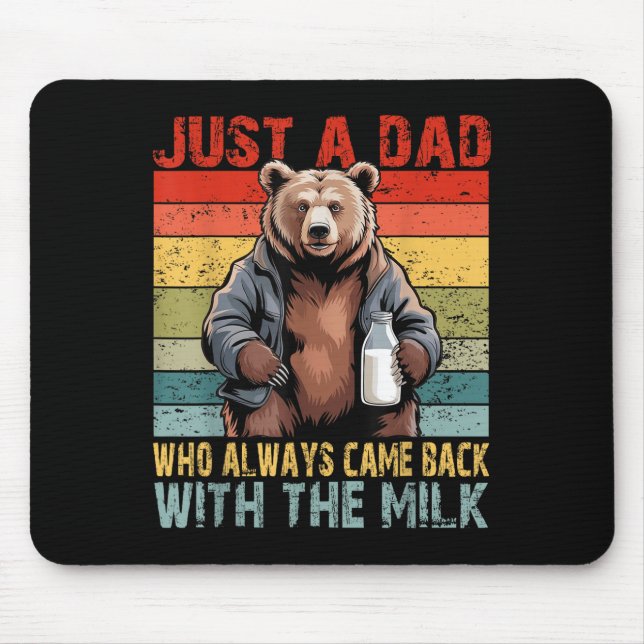 Just A Dad Who Always Came Back With The Milk Fath Mouse Pad (Front)