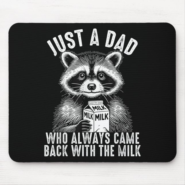 Just A Dad Who Always Came Back With The Milk Fath Mouse Pad (Front)