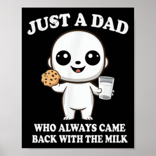 Just A Dad Who Always Came Back With The Milk Fath Poster