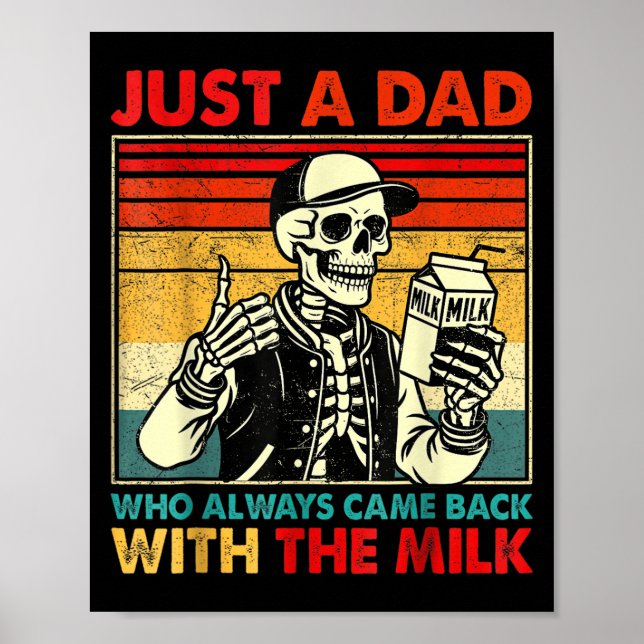 Just A Dad Who Always Came Back With The Milk Fath Poster (Front)