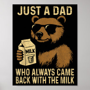 Just A Dad Who Always Came Back With The Milk Funn Poster