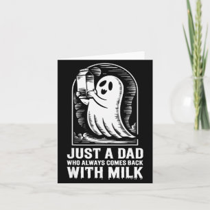Just A Dad Who Always Came Back With The Milk Ghos Card