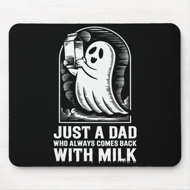 Just A Dad Who Always Came Back With The Milk Ghos Mouse Pad (Front)