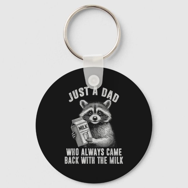 Just A Dad Who Always Came Back With The Milk  Key Ring (Front)