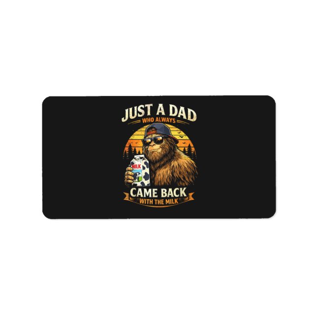 Just A Dad Who Always Came Back with The Milk Label (Front)