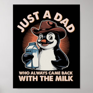 Just A Dad Who Always Came Back With The Milk Poster