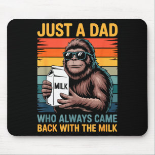 Just A Dad Who Always Came Back With The Milk Sasq Mouse Pad