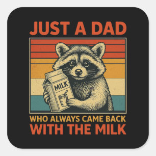 Just a Dad Who Always Came Back With The Milk Square Sticker