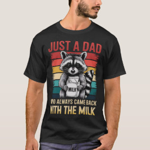 Just a Dad Who Always Came Back With the Milk Tee