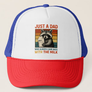 Just A Dad Who Always Came Back With The Milk Trucker Hat