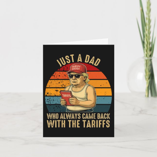 Just A Dad Who Always Came Back With The Tariffs M Card (Front)
