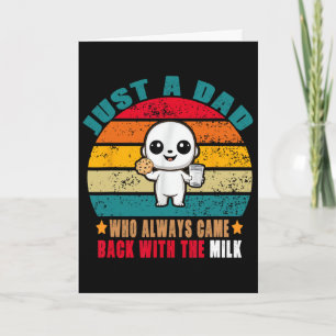 Just A Dad Who Always Came Ck With The Milk 1  Card