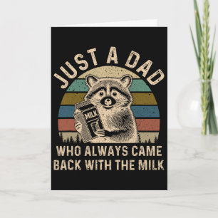 Just A Dad Who Always Came Ck With The Milk 6 Card