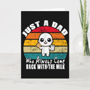 Just A Dad Who Always Came Ck With The Milk 8  Card