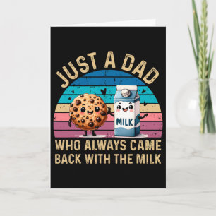 Just A Dad Who Always Came Ck With The Milk Father Card